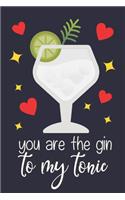 You Are The Gin To My Tonic