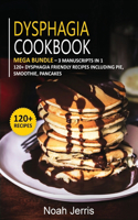 Dysphagia Cookbook: MEGA BUNDLE - 3 Manuscripts in 1 - 120+ Dysphagia - friendly recipes including pie, smoothie, pancakes