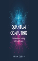 Quantum Computing: The Transformative Technology of the Qubit Revolution