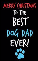 Merry Christmas To The Best Dog Dad Ever