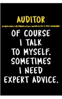 Auditor of course i talk to myself. sometimes i need expert advice.: Notebook journal Diary Cute funny humorous blank lined notebook Gift for student school college ruled graduation gift ... job working employee appre