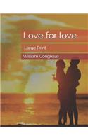 Love for love: Large Print