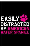 Easily Distracted by American Water Spaniel: Cool American Water Spaniel Dog Journal Notebook - Funny American Water Spaniel Dog Notebook - American Water Spaniel Owner Gifts. 6 x 9 in 120 page