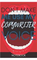 Don't Make Me Use My Copywriter Voice