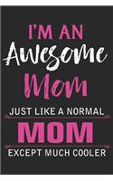 I'm an awesome mom just like a normal mom except much cooler