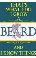 That 's what i do i grow a beard and i know things