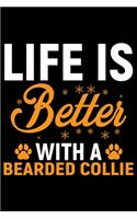 Life Is Better With A Bearded Collie