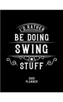I'd Rather Be Doing Swing Stuff 2020 Planner