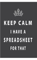 Keep Calm I Have Spreadsheet For That