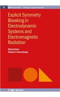 Explicit Symmetry Breaking in Electrodynamic Systems and Electromagnetic Radiation