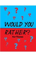 Would You Rather for Teens
