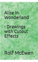 Alice in Wonderland - Drawings with Cutout Effects
