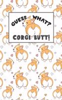 Guess What? Corgi Butt