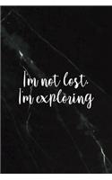 I'm Not Lost I'm Exploring