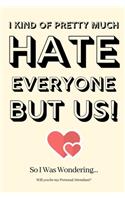 I Kind of Pretty Much Hate Everyone but Us! So I Was Wondering Will you be my Personal Attendant: Personal Attendant Proposal, Personal Attendant Invite, Personal Attendant Planner, Funny Personal Attendant Gifts