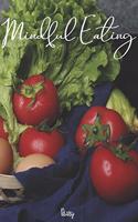 Mindful Eating Diary: Journal Prompt Workbook Combined with Coloring Pages to Encourage Healthy Food Choices and Intentional Eating Habits