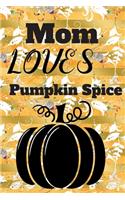 Mom Love Pumpkin Spice