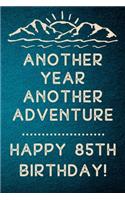Another Year Another Adventure Happy 85th Birthday