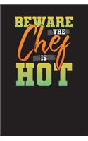 Beware The Chef Is Hot