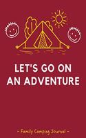 Let's Go On An Adventure - Family Camping Journal