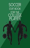 Soccer Stat Book For The College Player: Organizer and Planner for Coaches & Players Featuring Calendar, Roster, and Blank Field Pages