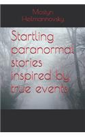 Startling paranormal stories inspired by true events