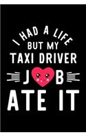 I Had A Life But My Taxi Driver Job Ate It