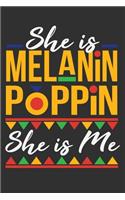 She Is Melanin Poppin She Is Me: Melanin and educated, black women journal, black dope, unapologeticall dope women 6x9 Journal Gift Notebook with 125 Lined Pages