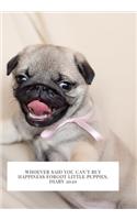 Whoever said you can't buy Happiness forgot little puppies. DIARY 2020