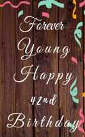 Forever Young Happy 42nd Birthday: 42nd Birthday Gift / forever young Journal / Notebook / Diary / Unique Greeting & Birthday Card Alternative