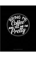 Bring Me Coffee & Tell Me I'm Pretty