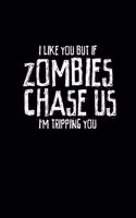 I like you but if zombies chase us I'm tripping you: 110 Game Sheets - 660 Tic-Tac-Toe Blank Games - Soft Cover Book for Kids for Traveling & Summer Vacations - Mini Game - Clever Kids - 110 Lined page