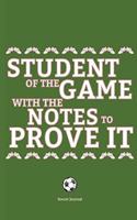 Student of the Game with the Notes to Prove It Soccer Journal