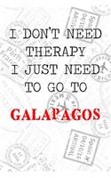 I Don't Need Therapy I Just Need To Go To Galapagos: 6x9" Dot Bullet Travel Stamps Notebook/Journal Funny Gift Idea For Travellers, Explorers, Backpackers, Campers, Tourists, Holiday Memory Book