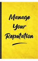 Manage Your Reputation: Funny Blank Lined Positive Motivation Notebook/ Journal, Graduation Appreciation Gratitude Thank You Souvenir Gag Gift, Fashionable Graphic 110 Page