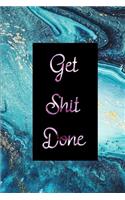 Get Shit Done: Liniertes Notizbuch / Tagebuch für Frauen und Mädchen