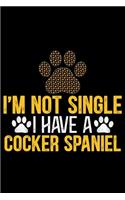 I'm Not Single I Have a Cocker Spaniel