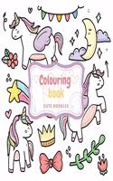 Colouring Book. Cute Doodles: Colouring Book for Girls. Funny, Cute, Lovely Doodles. 8.5x8.5 Inches, 110 pages, 55 unique designs.