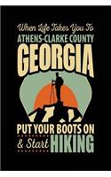 When Life Takes You To Athens-Clarke County Georgia Put Your Boots On & Start Hiking: Travel Journal Notebook Athens-Clarke County, Georgia
