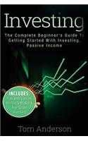 Investing: The Complete Beginner's Guide To Getting Started With Investing, Passive Income(Real Estate Investing, Real Estate, Investing)