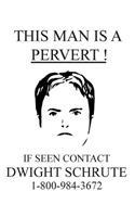 This Man Is A Pervert: The Office Tv Show Merchandise Dwight Schrute Gift Notebook Journal