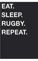 Eat Sleep Rugby Repeat