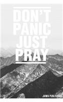 Don't panic just pray: Blank Lined christian Journal - Bible Journal or Prayer Book for Men and Women