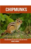 Chipmunks: Children Book of Fun Facts & Amazing Photos