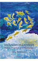 Inclusion in Context: Policy, Practice and Pedagogy