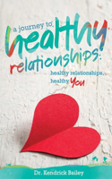 Journey to Healthy Relationships: Healthy Relationships, Healthy You