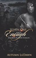 When One Aint Enough