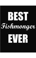 Best Fishmonger Ever: Funny Blank Line Fishmonger Notebook (8.5 X 11 - 110 Blank Pages)