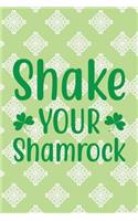 Shake Your Shamrock: Funny College Ruled Notebook for Writing or Journaling