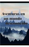 Aventuras En Un Mundo Desconocido